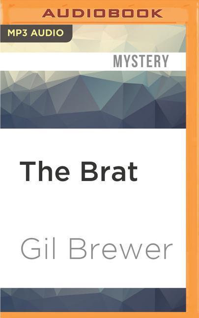 Cover: 9781531801984 | The Brat | Gil Brewer | MP3 | Englisch | 2016 | EAN 9781531801984