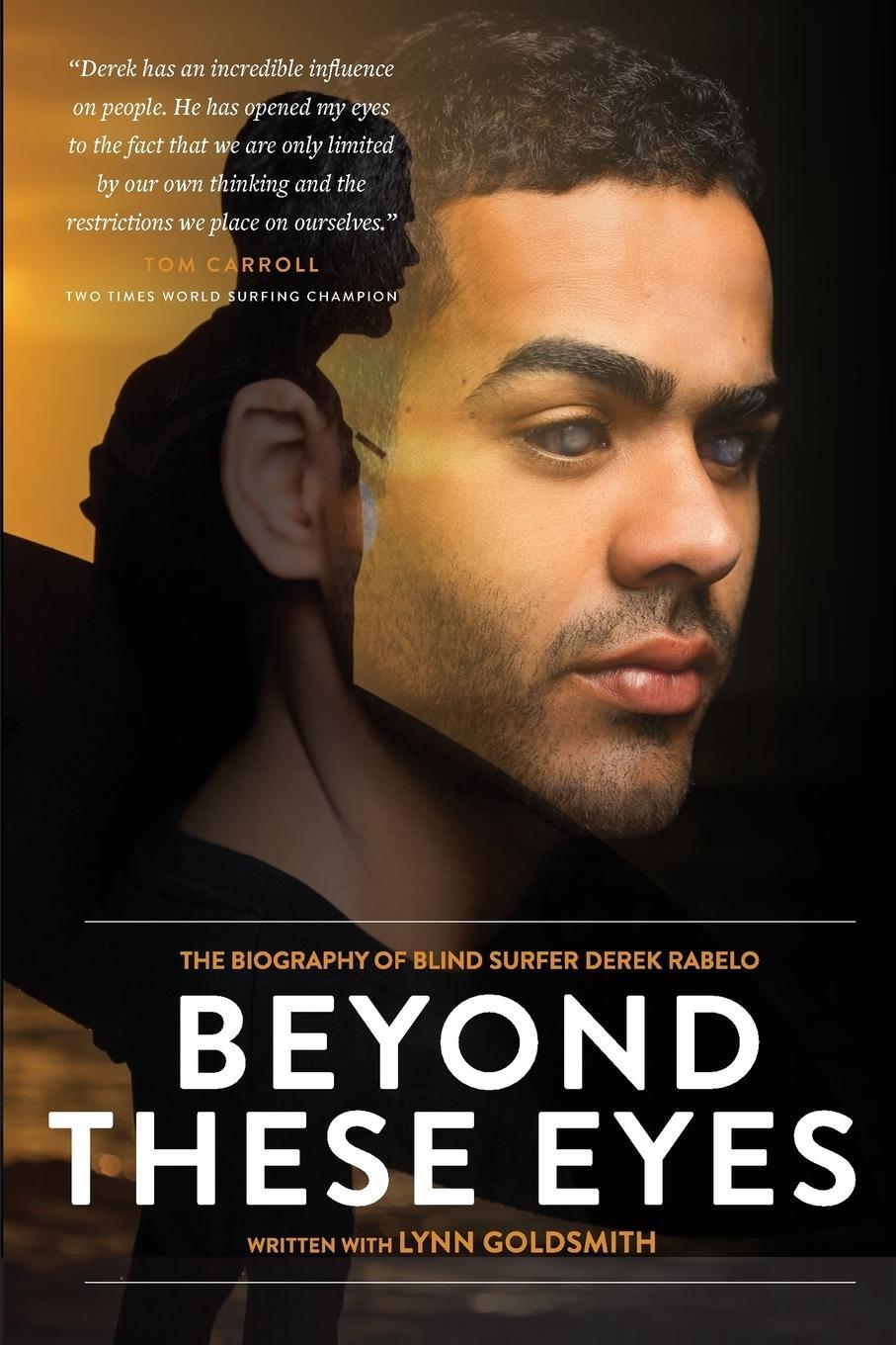 Cover: 9780648458586 | Beyond These Eyes | The Biography of Blind Surfer Derek Rabelo | Buch