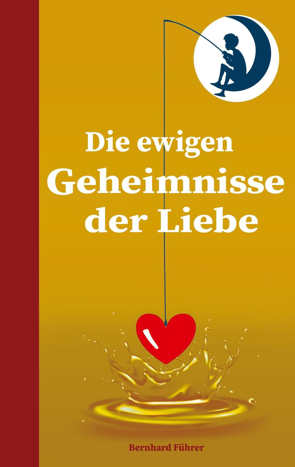 Cover: 9798889405672 | Die ewigen Geheimnisse der Liebe | Bernhard Führer | Taschenbuch