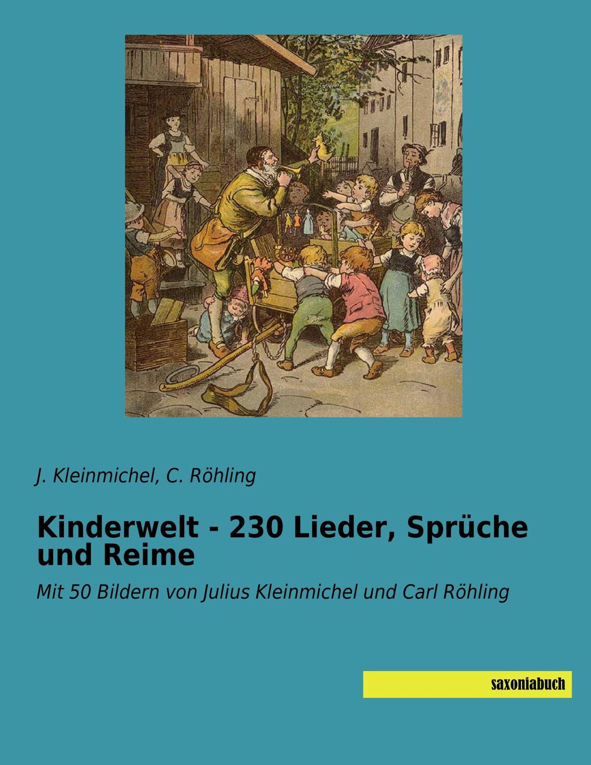 Cover: 9783957704962 | Kinderwelt - 230 Lieder, Sprüche und Reime | J. Kleinmichel (u. a.)