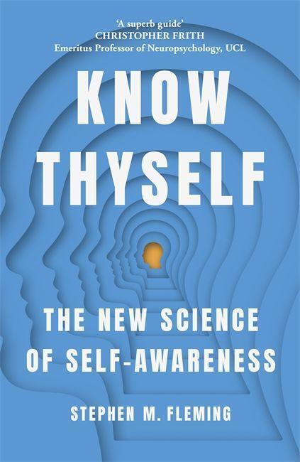 Cover: 9781529345056 | Know Thyself | The New Science of Self-Awareness | Stephen M Fleming