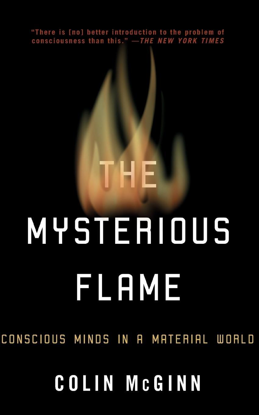 Cover: 9780465014231 | The Mysterious Flame | Conscious Minds in a Material World | Mcginn