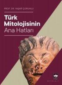 Cover: 9786051559926 | Türk Mitolojisinin Ana Hatlari | Yasar Coruhlu | Taschenbuch | 2020