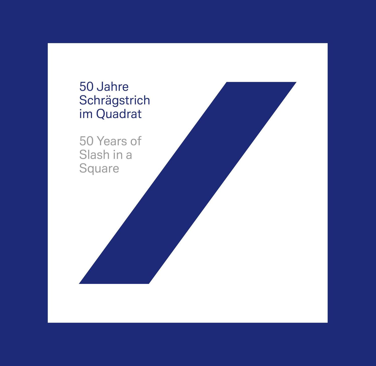 Cover: 9783791393223 | 50 Jahre Schrägstrich im Quadrat / 50 Years of Slash in a Square