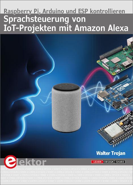 Cover: 9783895763403 | Sprachsteuerung von IoT-Projekten mit Amazon Alexa | Walter Trojan