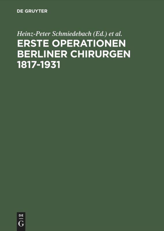 Cover: 9783110119510 | Erste Operationen Berliner Chirurgen 1817-1931 | Schmiedebach (u. a.)