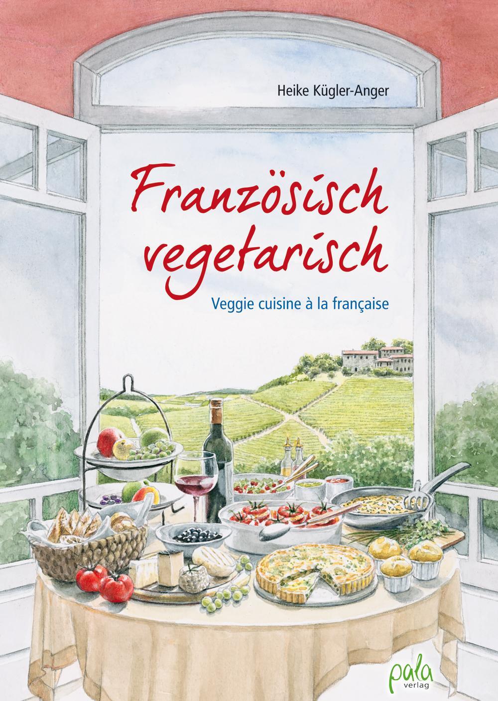 Cover: 9783895663741 | Französisch vegetarisch | Veggie cuisine à la française | Kügler-Anger