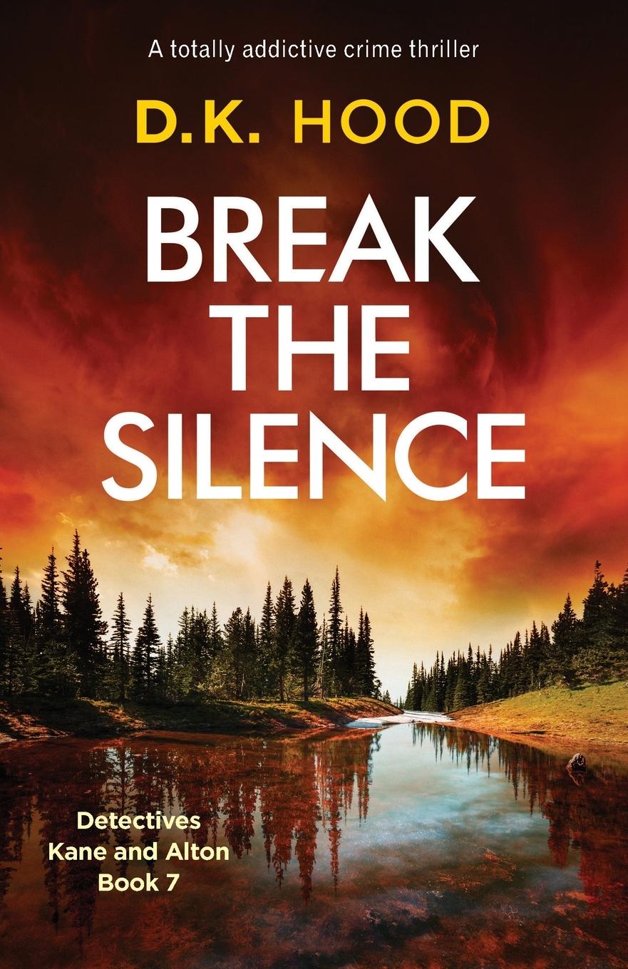 Cover: 9781786819000 | Break the Silence | A totally addictive crime thriller | D. K. Hood