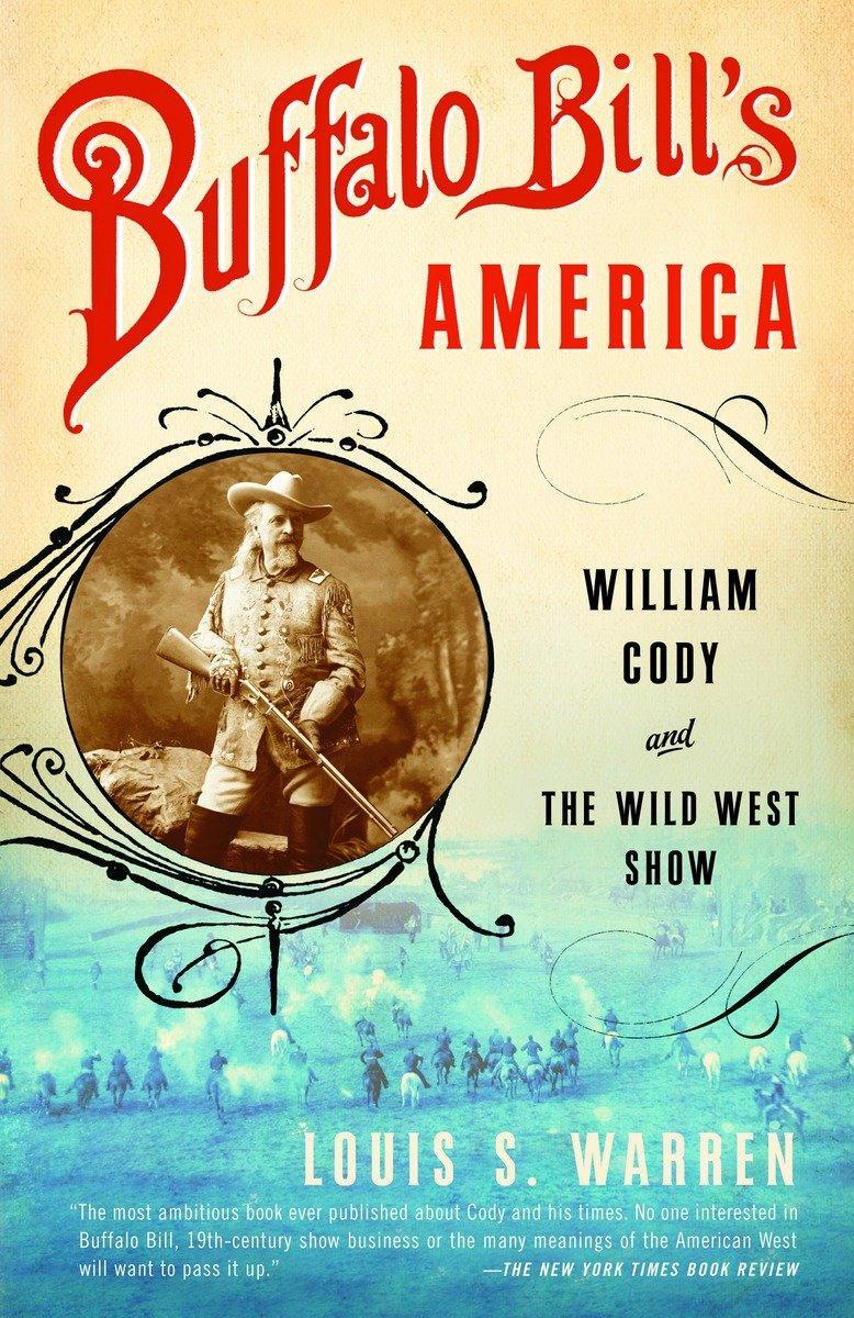 Cover: 9780375726583 | Buffalo Bill's America | William Cody and The Wild West Show | Warren