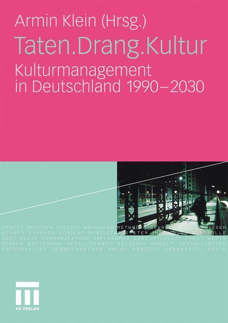 Cover: 9783531177601 | Taten.Drang.Kultur | Kulturmanagement in Deutschland 1990 - 2030