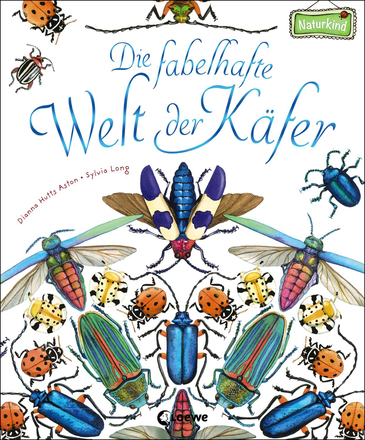 Cover: 9783785589199 | Die fabelhafte Welt der Käfer | Dianna Hutts Aston | Buch | Naturkind