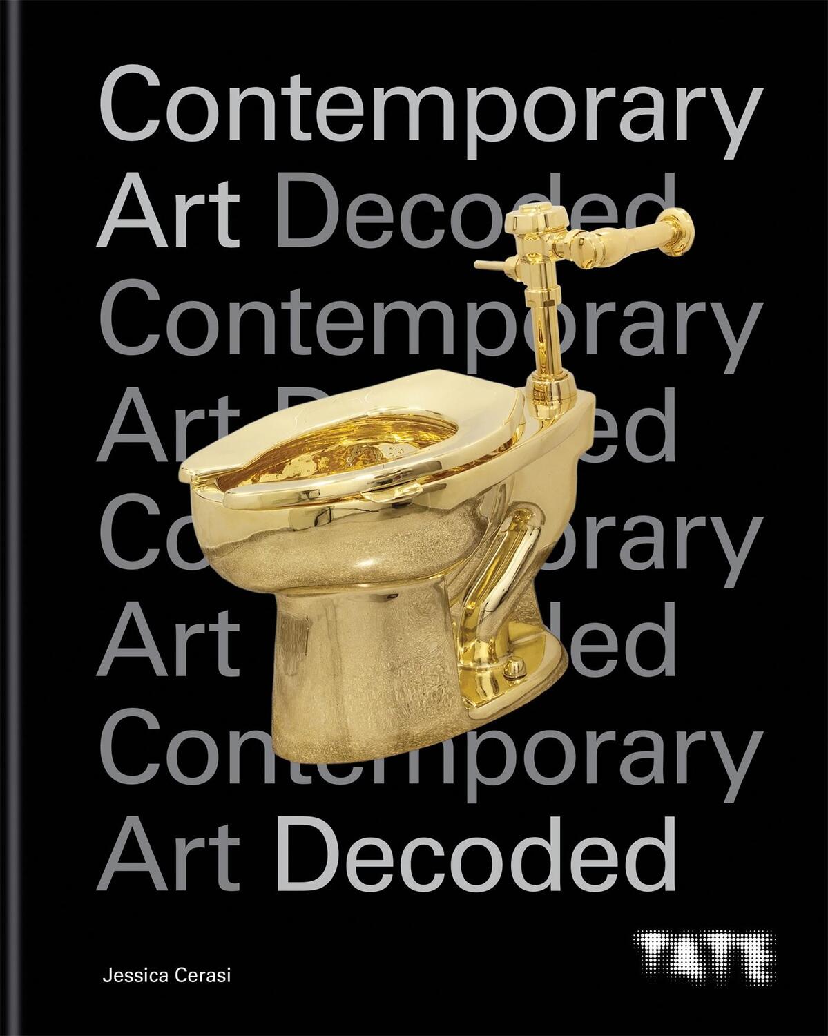 Cover: 9781781577455 | Tate: Contemporary Art Decoded | Jessica Cerasi | Buch | Gebunden