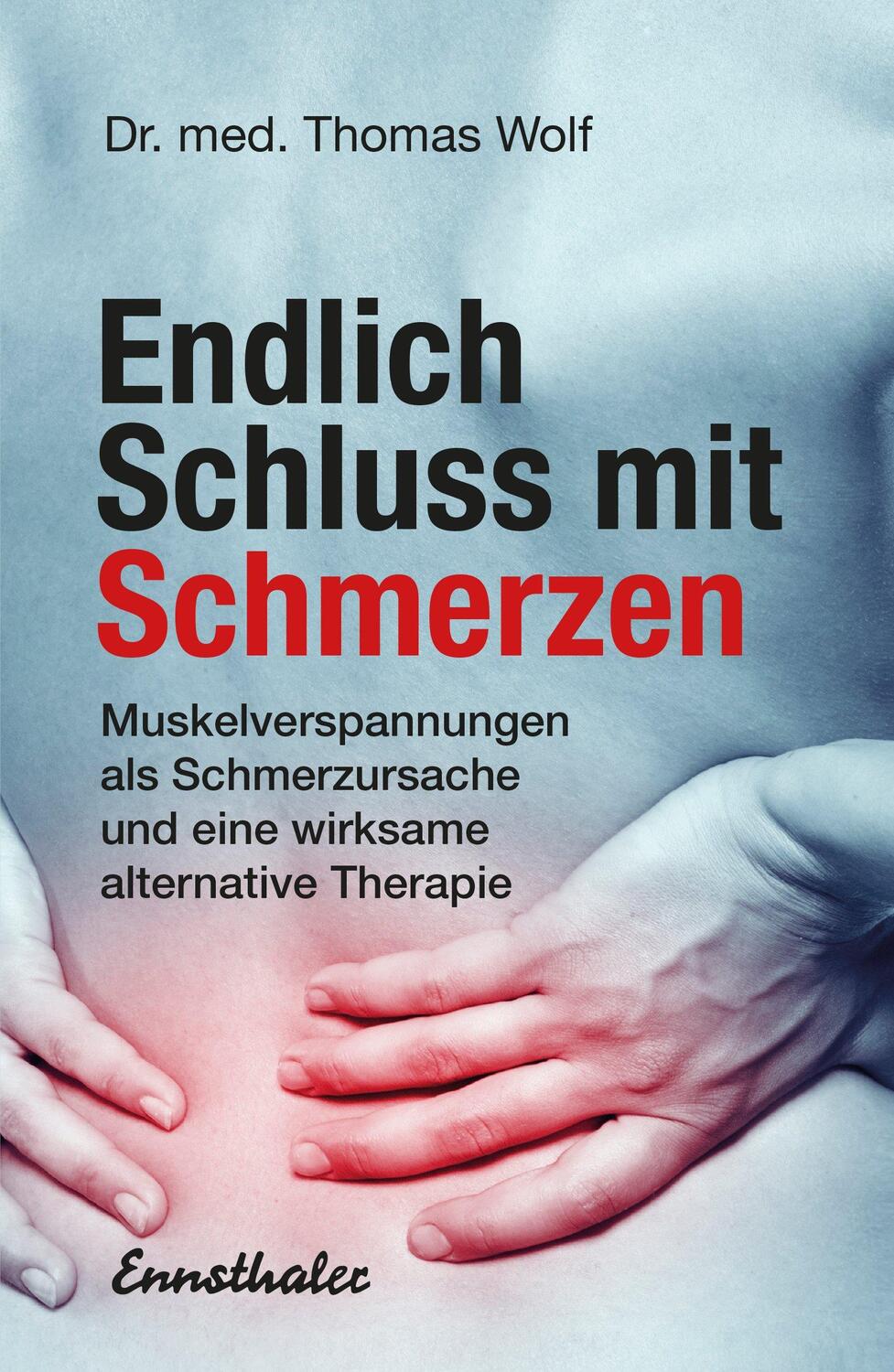 Cover: 9783850689991 | Endlich Schluss mit Schmerzen | Thomas Wolf | Buch | Deutsch | 2019