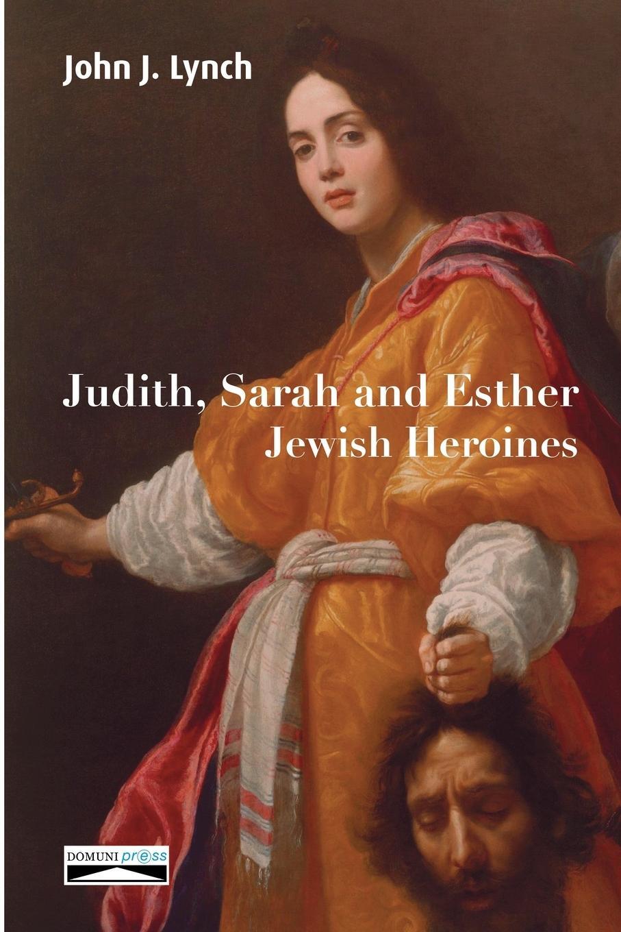 Cover: 9782366481709 | Judith, Sarah and Esther | Jewish Heroines | John J. Lynch | Buch