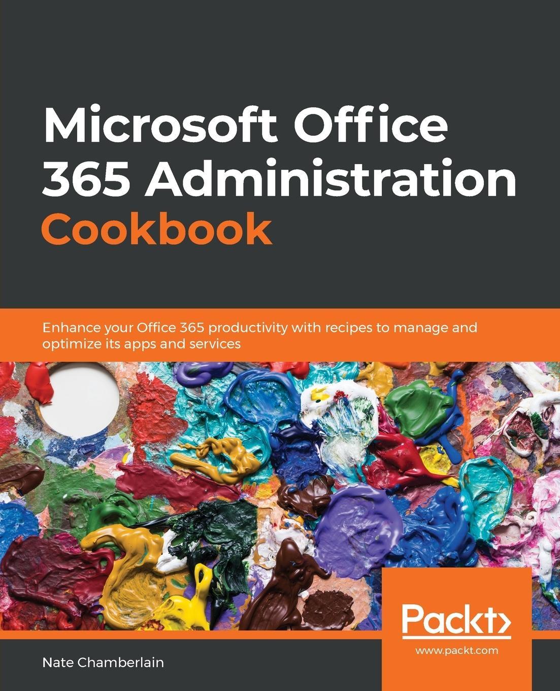 Cover: 9781838551230 | Microsoft Office 365 Administration Cookbook | Nate Chamberlain | Buch