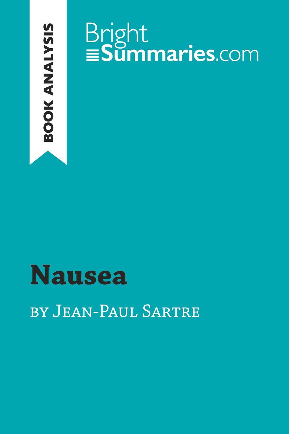 Cover: 9782806297730 | Nausea by Jean-Paul Sartre (Book Analysis) | Bright Summaries | Buch
