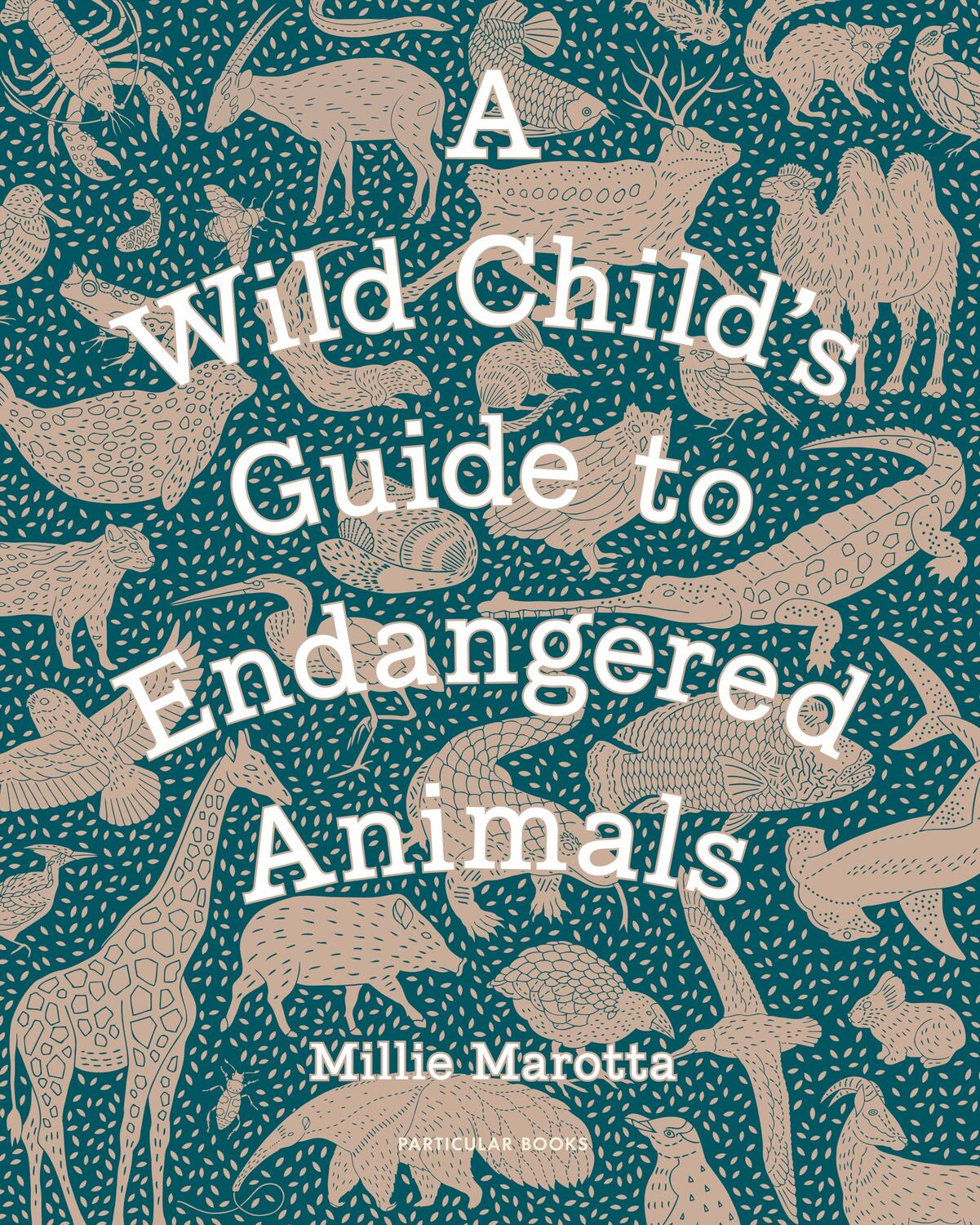 Cover: 9781846149245 | A Wild Child's Guide to Endangered Animals | Millie Marotta | Buch