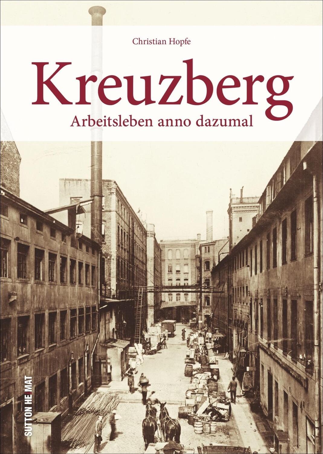 Cover: 9783954009497 | Kreuzberg | Arbeitsleben anno dazumal | Christian Hopfe | Buch | 2018