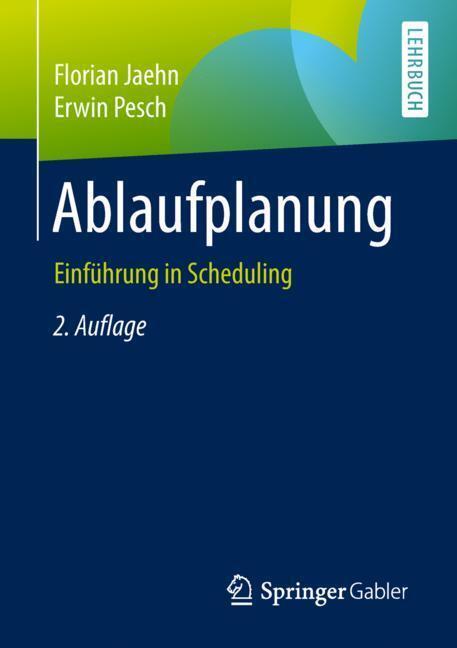 Cover: 9783662587799 | Ablaufplanung | Einführung in Scheduling | Florian Jaehn (u. a.)