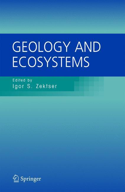 Cover: 9780387292922 | Geology and Ecosystems | Igor S. Zektser (u. a.) | Buch | XXI | 2005