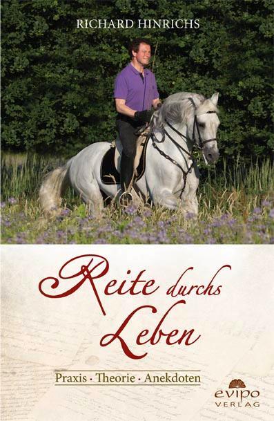 Cover: 9783945417171 | Reite durchs Leben | Praxis . Theorie . Anekdoten | Richard Hinrichs