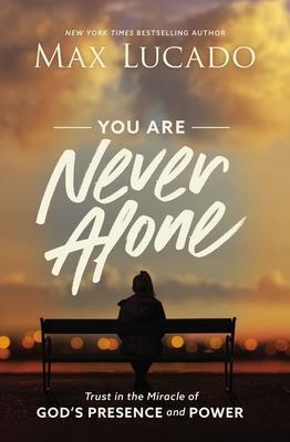 Cover: 9781400220991 | You Are Never Alone: Trust in the Miracle of God's Presence and Power