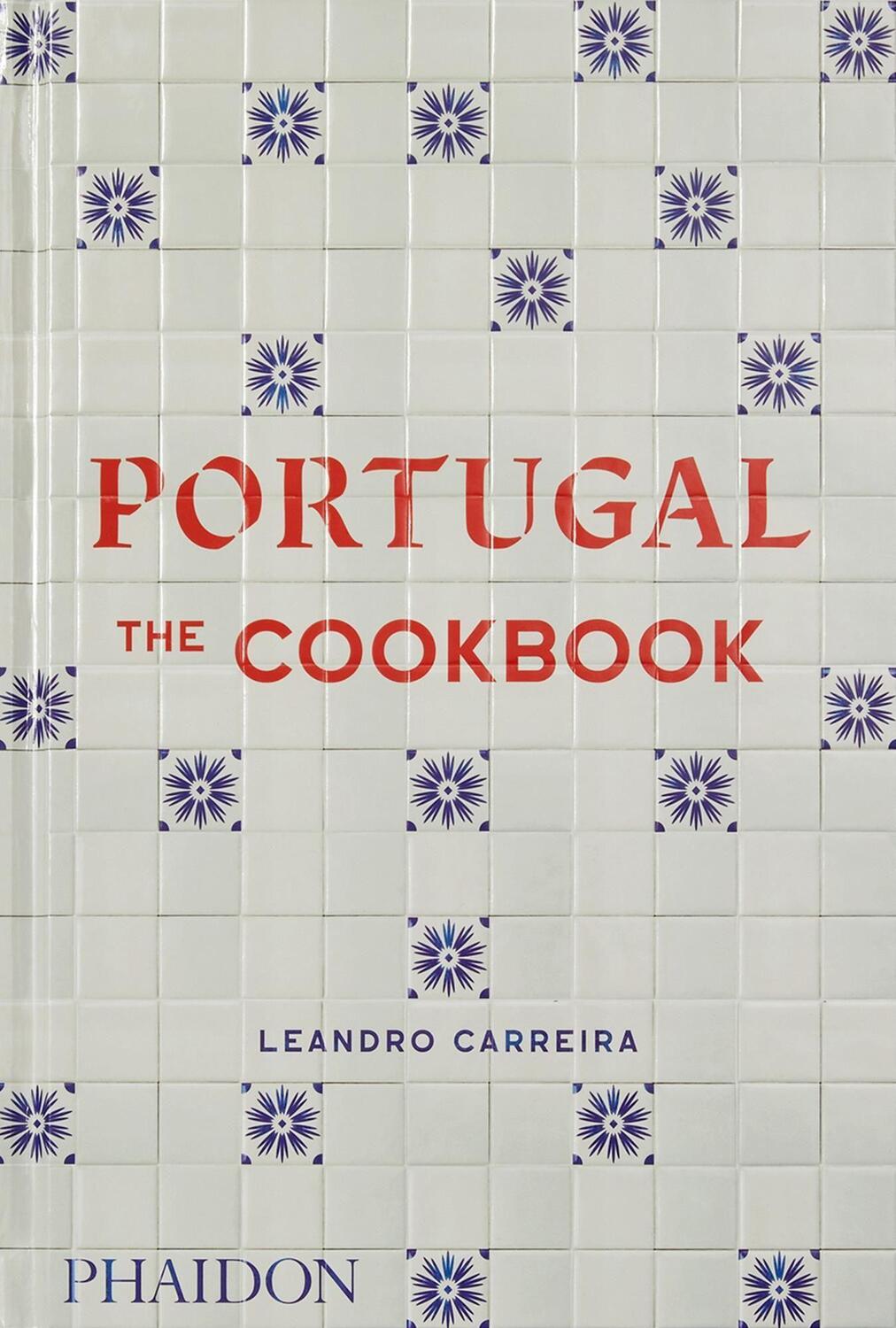 Cover: 9781838664732 | Portugal | The Cookbook | Leandro Carreira | Buch | 448 S. | Englisch