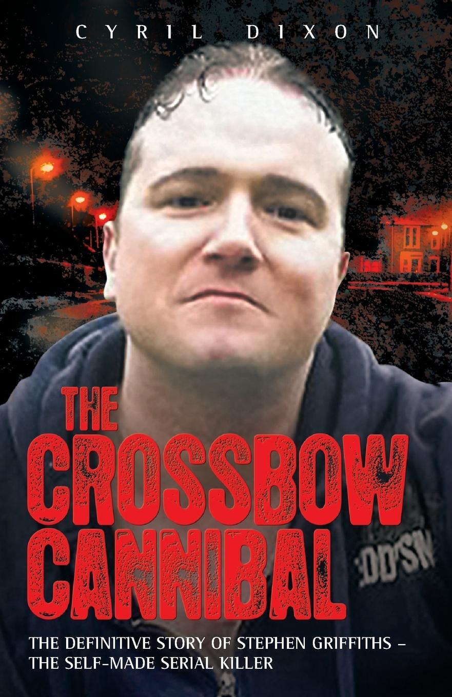 Cover: 9781843583592 | Crossbow Cannibal | Cyril Dixon | Taschenbuch | Paperback | Englisch