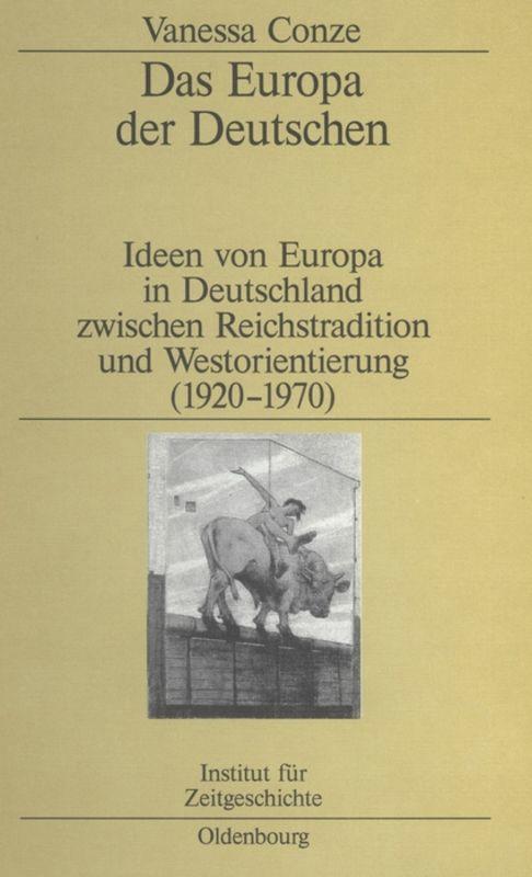 Cover: 9783486577570 | Das Europa der Deutschen | Vanessa Conze | Buch | ISSN | IX | Deutsch
