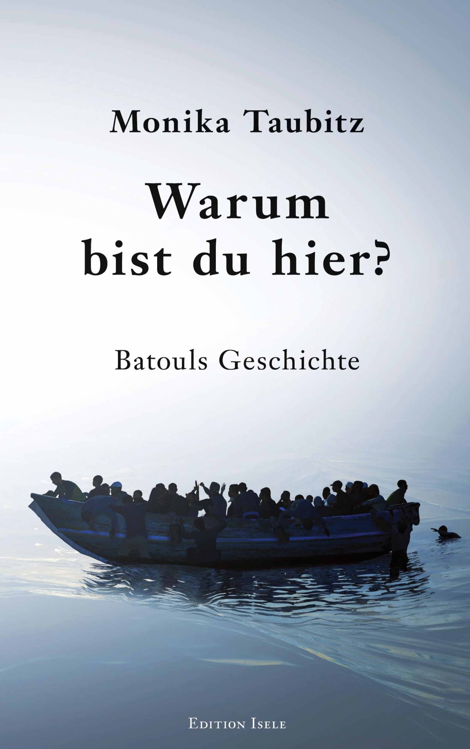 Cover: 9783861426622 | Warum bist du hier? | Batouls Geschichte | Monika Taubitz | Buch