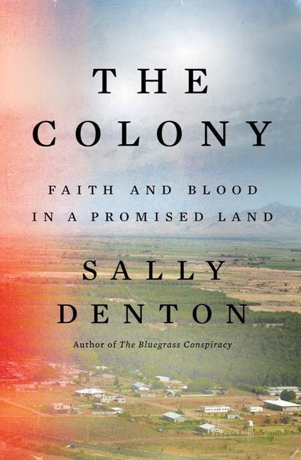 Cover: 9781631498077 | The Colony | Faith and Blood in a Promised Land | Sally Denton | Buch