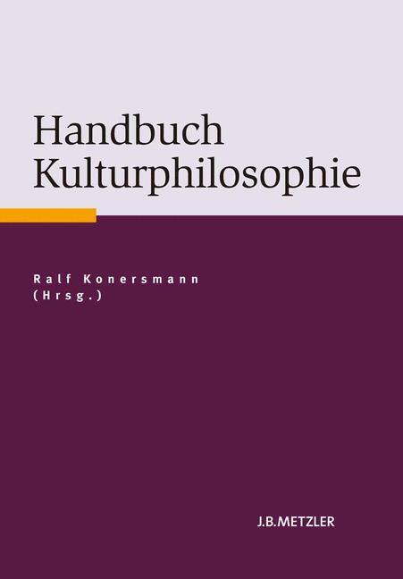 Cover: 9783476023698 | Handbuch Kulturphilosophie | Ralf Konersmann | Buch | Deutsch | 2012