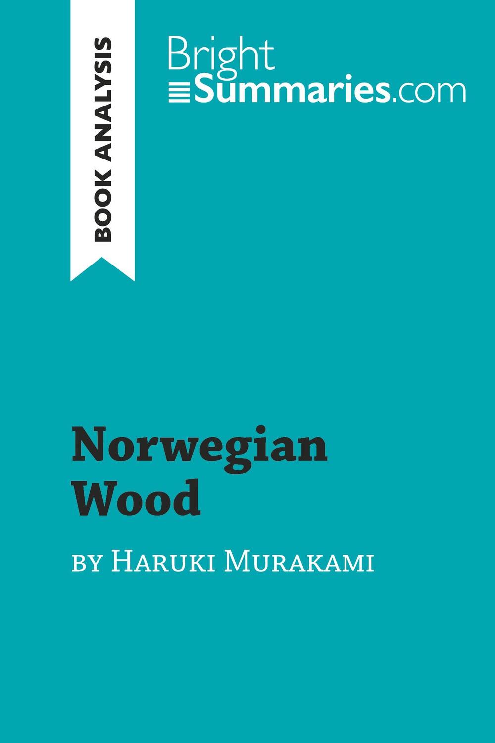 Cover: 9782808015226 | Norwegian Wood by Haruki Murakami (Book Analysis) | Bright Summaries