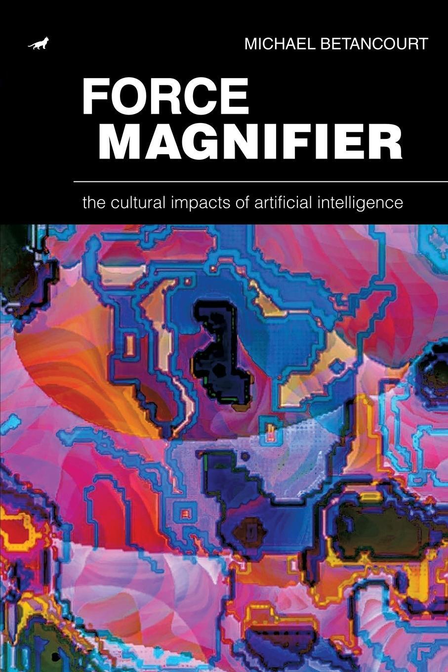 Cover: 9781479448197 | Force Magnifier | The Cultural Impacts of Artificial Intelligence