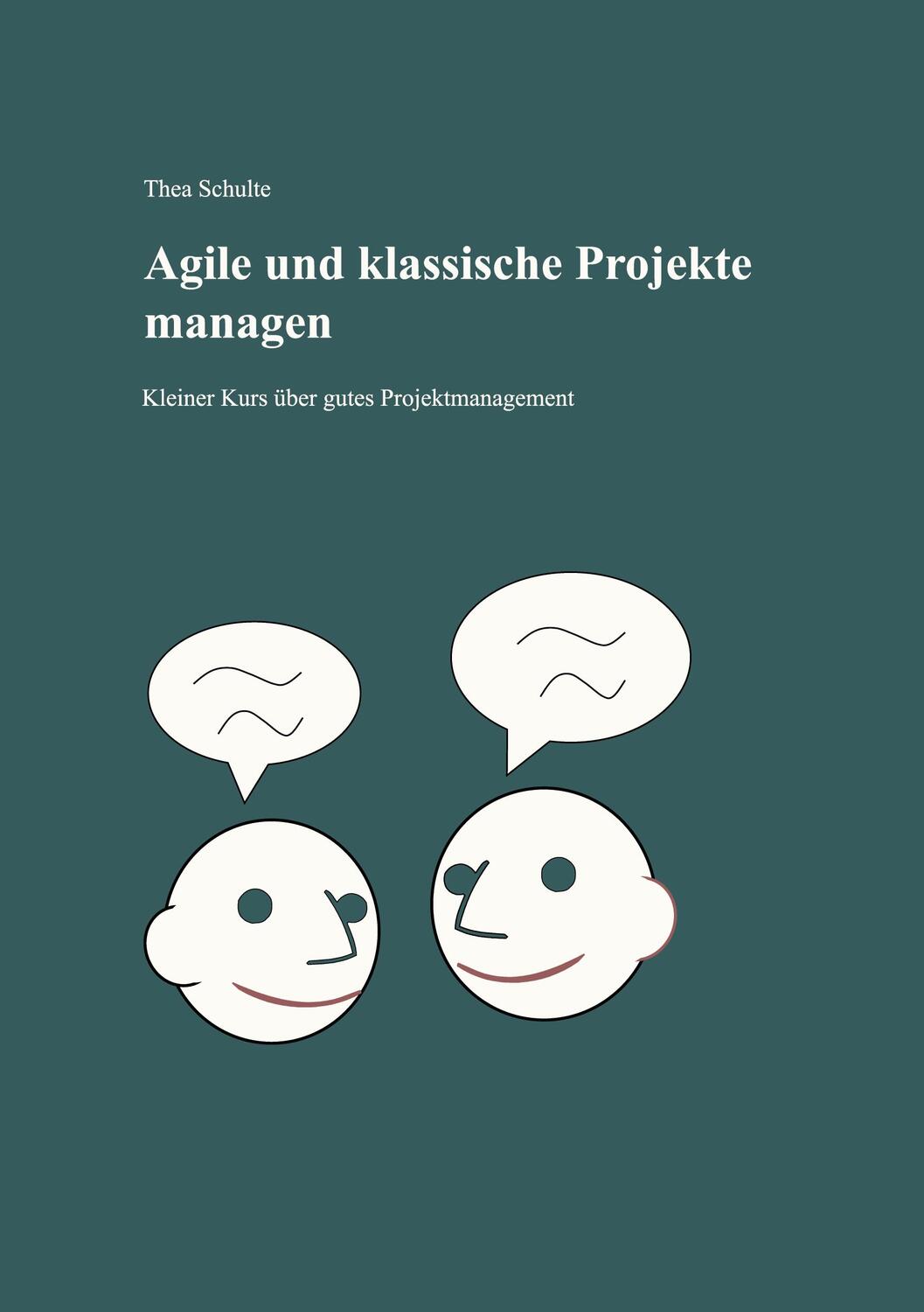 Cover: 9783748146711 | Agile und klassische Projekte managen | Thea Schulte | Taschenbuch