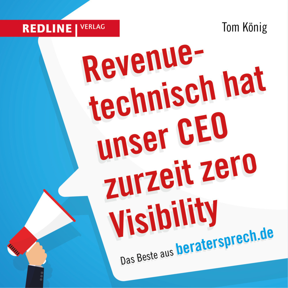 Cover: 9783868816075 | Revenuetechnisch hat unser CEO zurzeit zero Visibility | Tom König