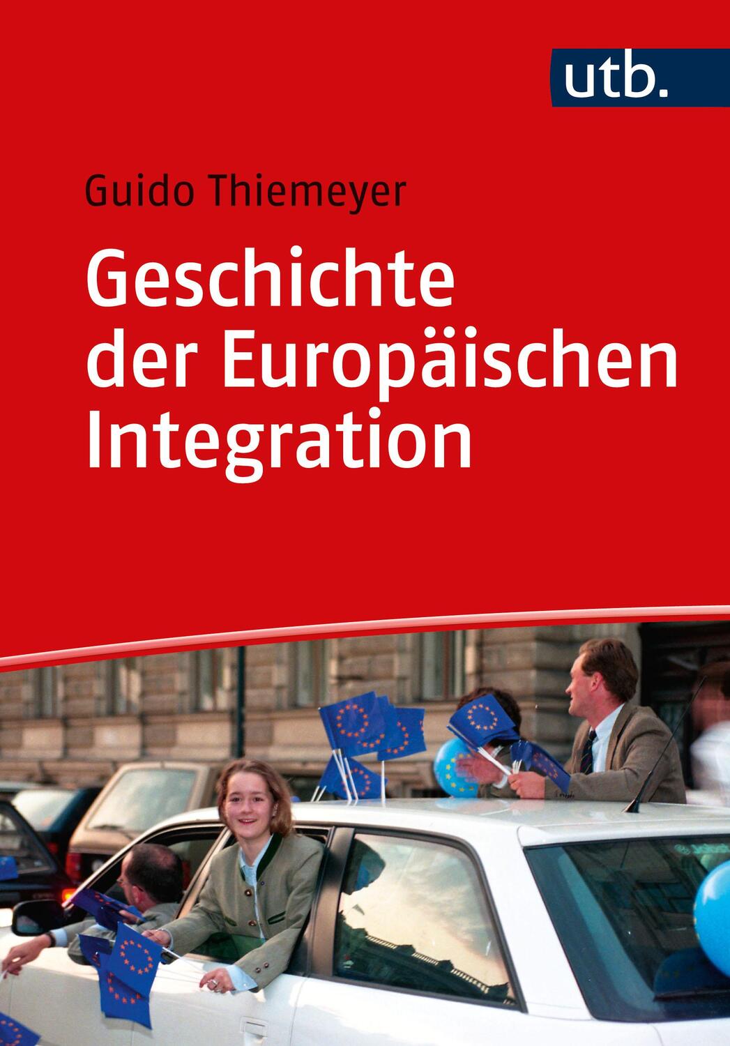 Cover: 9783825260392 | Geschichte der Europäischen Integration | Guido Thiemeyer | Buch