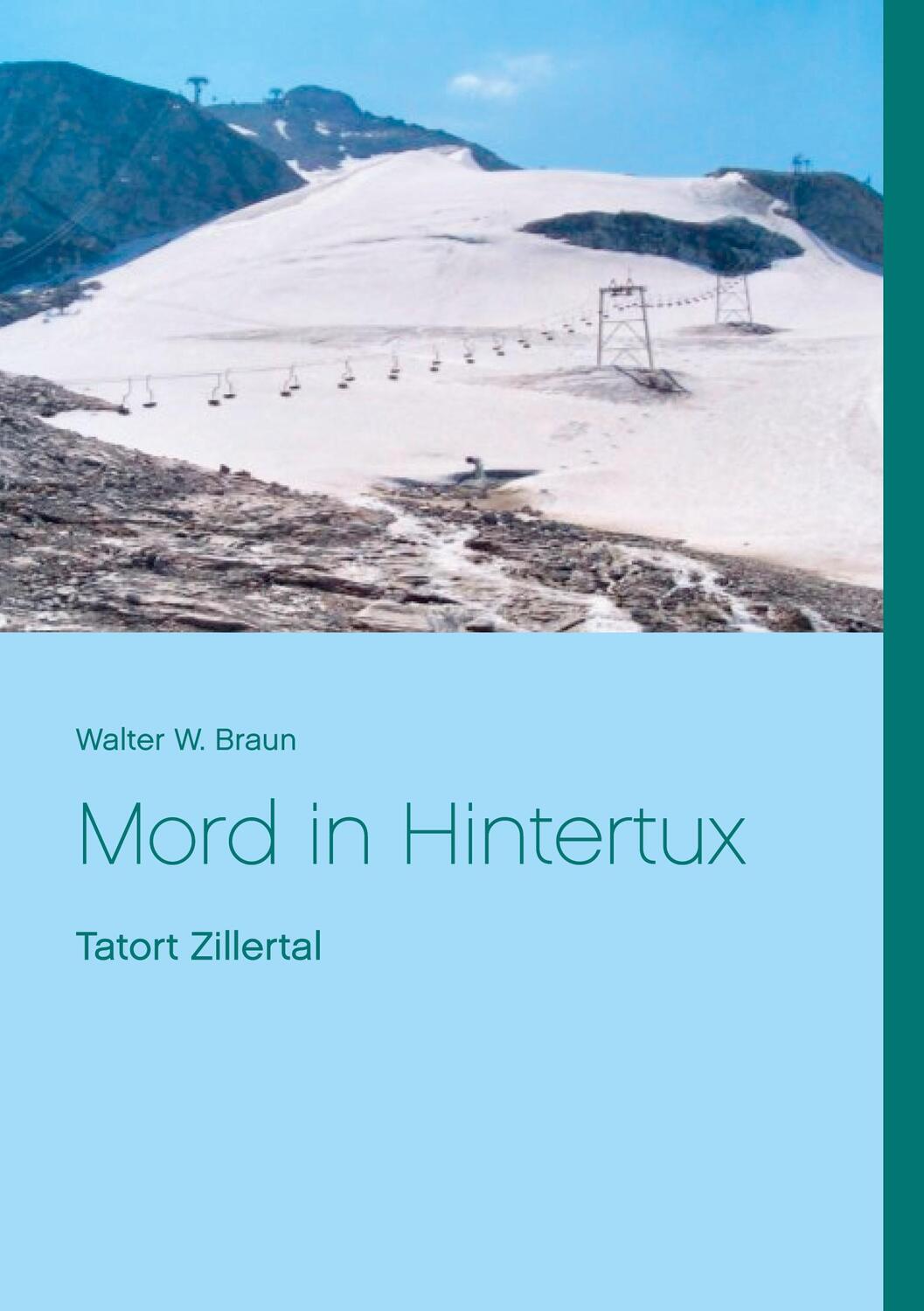 Cover: 9783739215136 | Mord in Hintertux | Tatort Zillertal | Walter W. Braun | Taschenbuch