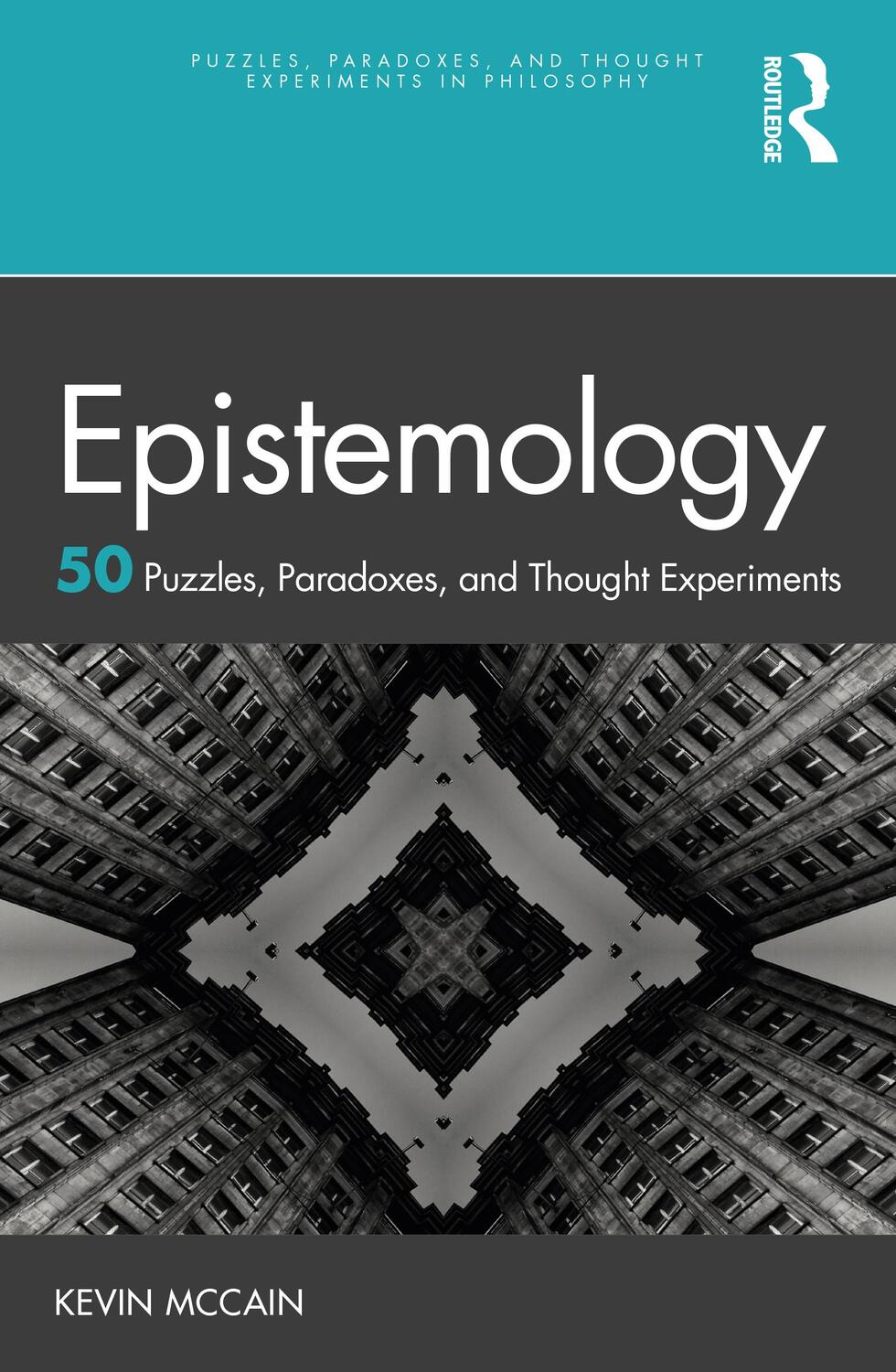 Cover: 9780367638726 | Epistemology | 50 Puzzles, Paradoxes, and Thought Experiments | McCain