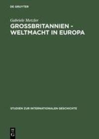 Cover: 9783050030838 | Großbritannien - Weltmacht in Europa | Gabriele Metzler | Buch | 1997