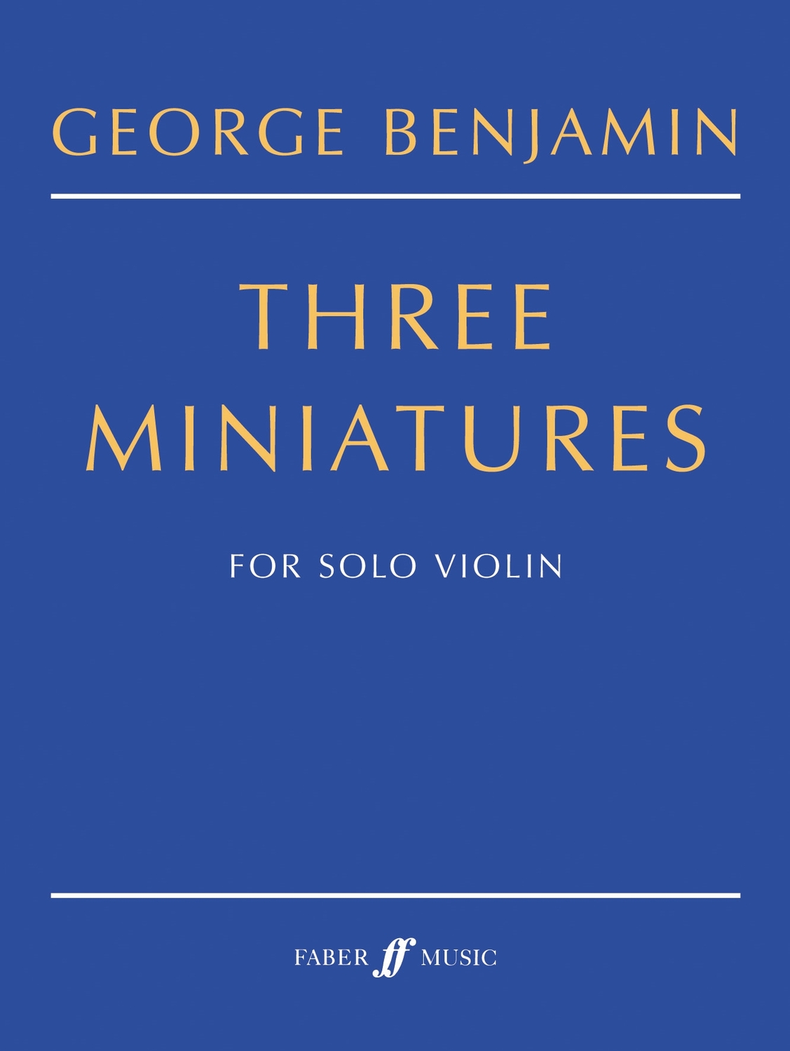 Cover: 9780571522026 | Three Miniatures | (Solo Violin) | George Benjamin | Taschenbuch