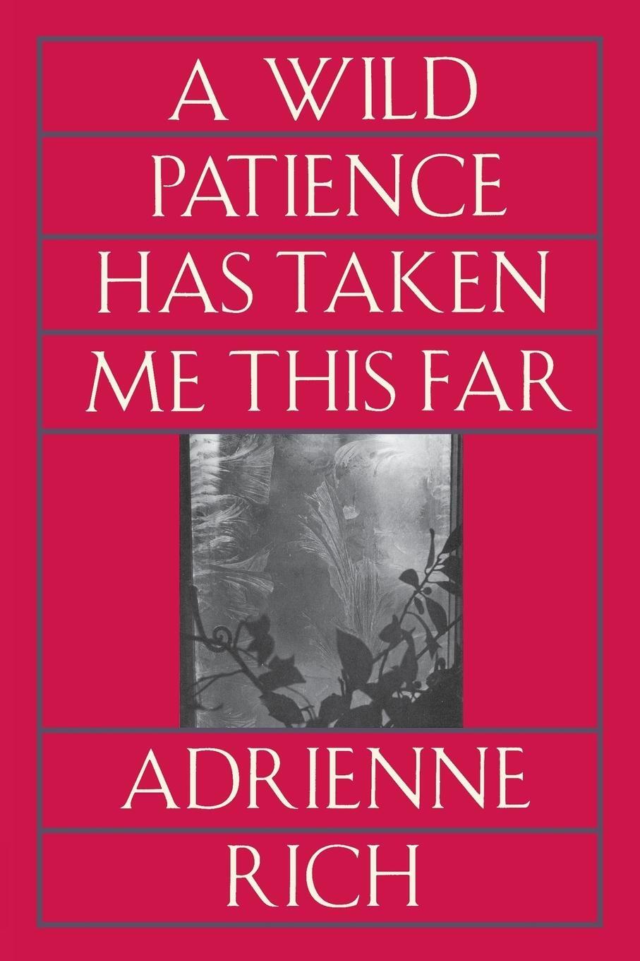 Cover: 9780393310375 | Wild Patience Has Taken Me This Far | Poems 1978-1981 (Revised) | Rich