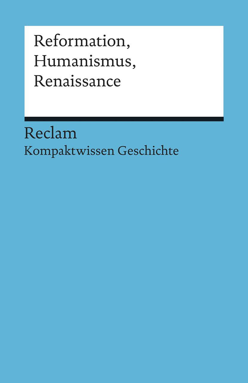 Cover: 9783150170854 | Reformation, Humanismus, Renaissance | (Kompaktwissen Geschichte)