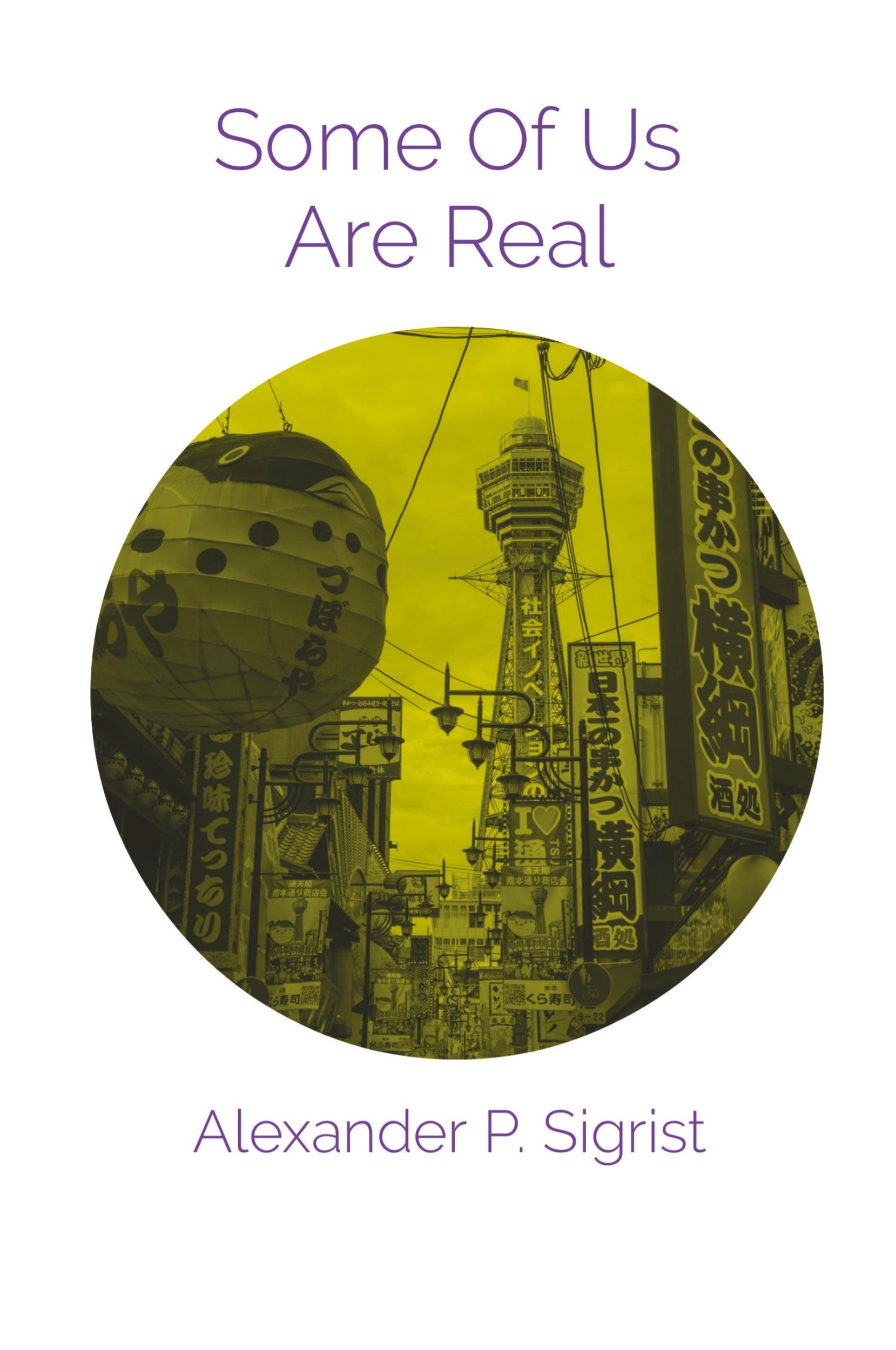 Cover: 9783033093461 | Some Of Us Are Real | Alexander P Sigrist | Taschenbuch | Englisch