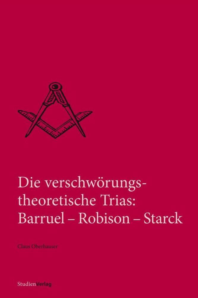 Cover: 9783706553070 | Die verschwörungstheoretische Trias: Barruel-Robison-Starck | Buch