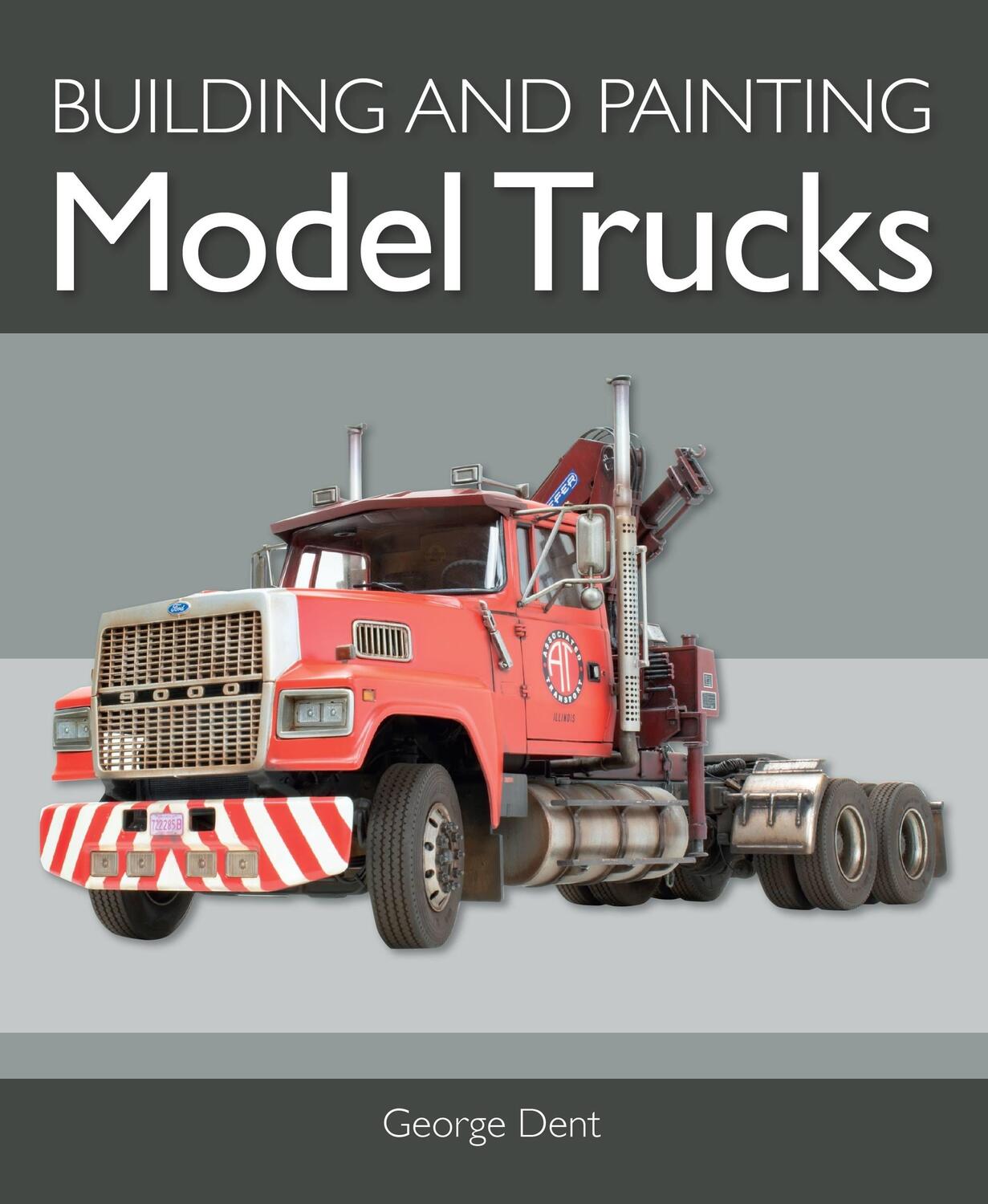 Cover: 9781785009181 | Building and Painting Model Trucks | George Dent | Taschenbuch | 2021