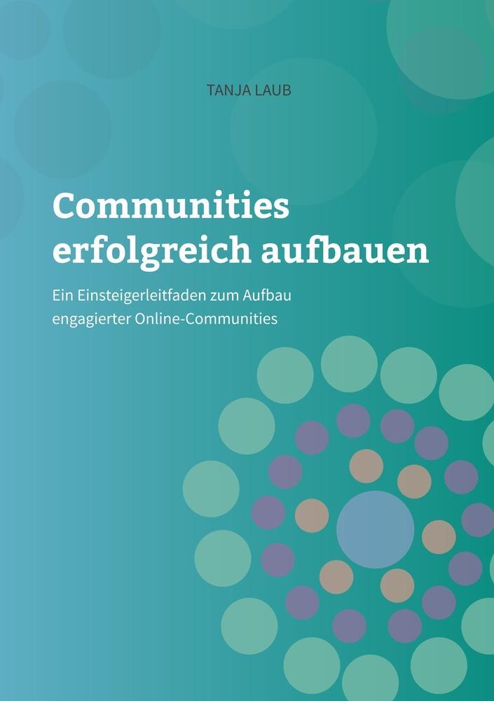 Cover: 9783757959876 | Communities erfolgreich aufbauen | Tanja Laub | Taschenbuch | 84 S.