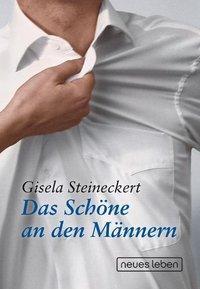 Cover: 9783355017817 | Das Schöne an den Männern | Gisela Steineckert | Taschenbuch | 240 S.