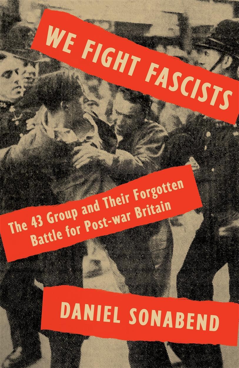 Cover: 9781788733243 | We Fight Fascists: The 43 Group and Their Forgotten Battle for...