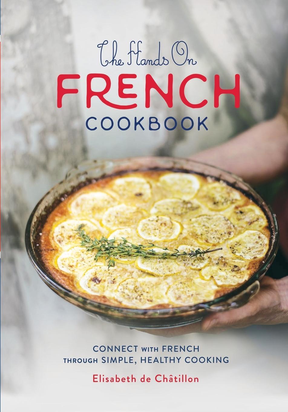 Cover: 9780578683829 | The Hands On French Cookbook | Elisabeth de Châtillon | Taschenbuch